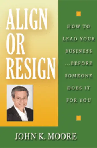 Align or Resign: How To Lead Your Business ... Before Someone Does It For You
