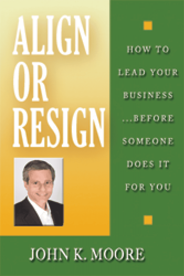 Align or Resign: How To Lead Your Business … Before Someone Does It For You