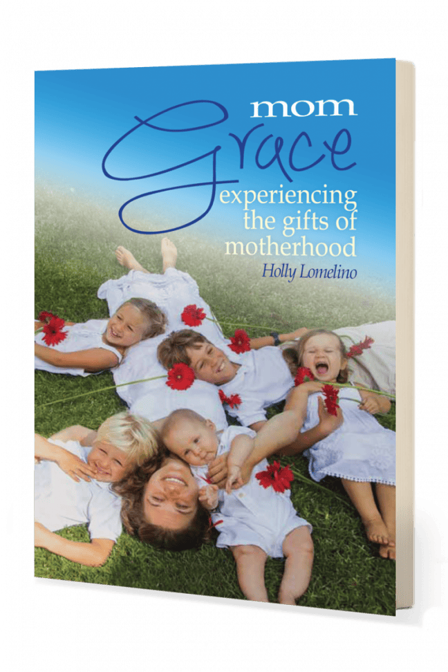 Mom Grace: Experiencing the Gifts of Motherhood