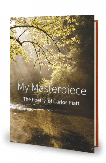 My Masterpiece: The Poems of Carlos Piatt