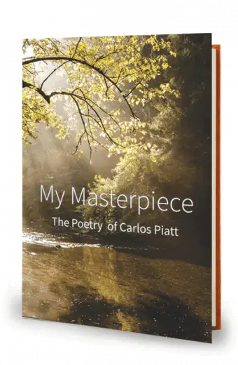 My Masterpiece: The Poems of Carlos Piatt