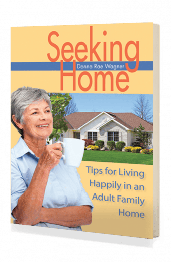 Seeking Home: Tips for Living Happily in an Adult Family Home